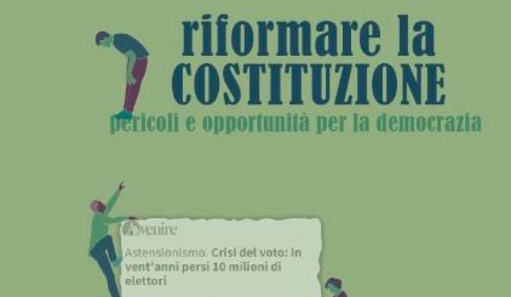 Riformare la Costituzione: viaggio tra pericoli e opportunità